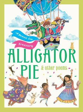 PB: Alligator Pie and Other Poems: a Dennis Lee Treasury - Ages 0+