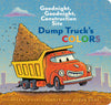 BB: Goodnight, Goodnight, Construction Site: Dump Truck's Colors - Ages 0+