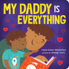 My Daddy is Everything Board Book - Age 0-3