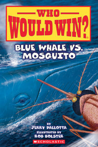 ECB: Who Would Win?: Blue Whale vs. Mosquito - Ages 6+