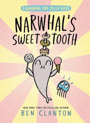 ECB: Narwhal and Jelly Book #9: Narwhal's Sweet Tooth - Ages 6+