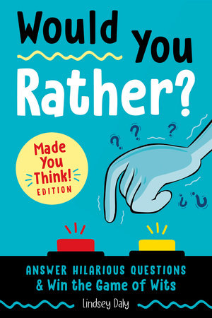 Would you Rather? Made you Think! Edition - Ages 8+