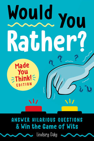 AB: Would You Rather? Made You Think! Edition - Ages 8+