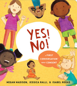 Yes! No!: a First Conversation About Consent - Ages 2+