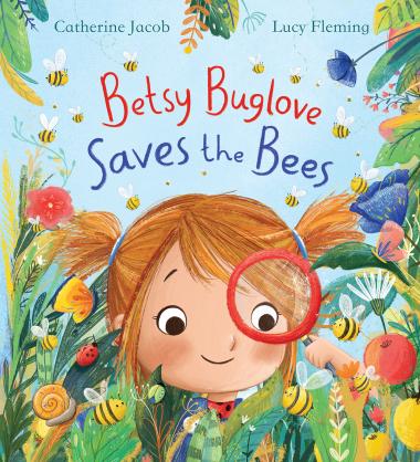 PB: Betsy Buglove Saves the Bees - Ages 3+