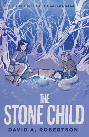 The Stone Child (The Misewa Saga #3) Ages 10+