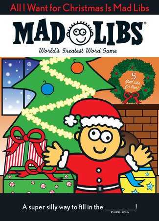 AB: Mad Libs: All I Want for Christmas is Mad Libs - Ages 8+