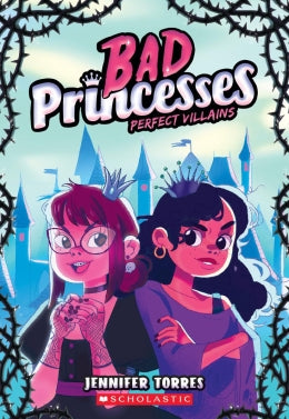 CB: Bad Princesses #1: Perfect Villains - Ages 8+