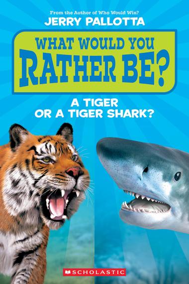 ECB: What Would You Rather Be?: a Tiger or a Tiger Shark - Ages 6+