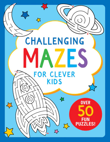 Challenging Mazes For Clever Kids - Ages 4+