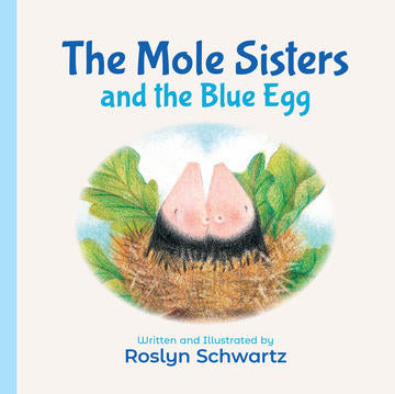 BB: The Mole Sisters and the Blue Egg - Ages 0+