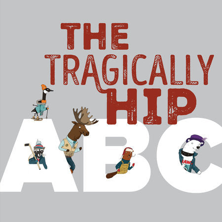 The Tragically Hip ABC - Ages 3+