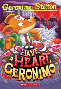 Have a Heart, Geronimo (Geronimo Stilton #80) - Ages 7+