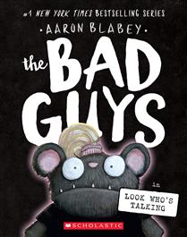 The Bad Guys in Look Who's Talking (Bad Guys #18) Ages 7+