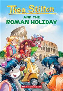 Thea Stilton and the Roman Holiday (Thea Stilton #34) - Ages 7+