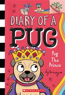 Pug the Prince (Diary of a Pug #9) Ages 5+