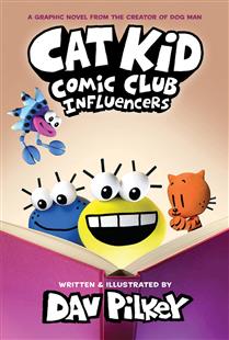 Influencers (Cat Kid Comic Club #5) Ages 7+