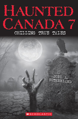 Haunted Canada  7 - Chilling True Tales Canadian -  9-12