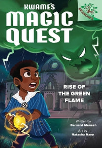 ECB: Rise of the Green Flame (Kwame's Magic Quest #1) Ages 5+