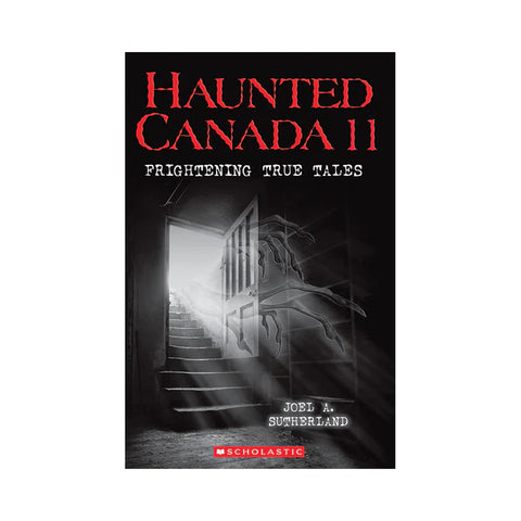 Haunted Canada 11: Frightening True Tales Ages  9-12