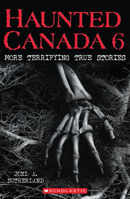 Haunted Canada 6: More Terrifying True Stories  9-12
