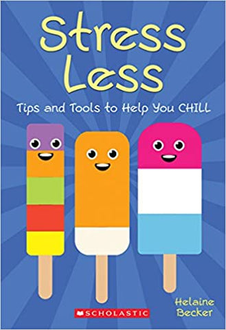 Stress Less - Tips and Tools to Help You Chill Ages 7+