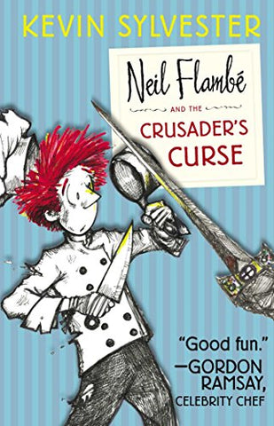 Neil Flambé and the Crusader's Curse (The Neil Flambé Capers #3) - Ages 8+