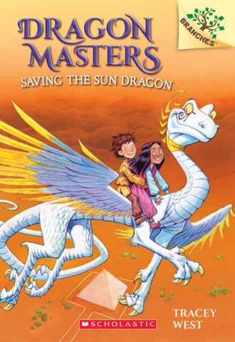Saving the Sun Dragon (Dragon Masters #2) Ages 6+