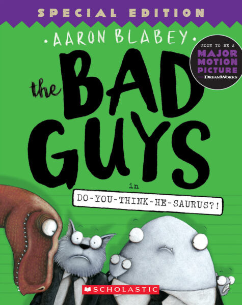 The Bad Guys in Do-you-think-he-saurus?! (Bad Guys #7) Ages 7+