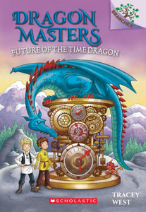 Future of the Time Dragon (Dragon Masters #15) Ages 6+