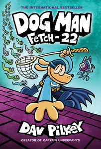 ECB: Dog Man #8: Fetch-22 - Ages 7+