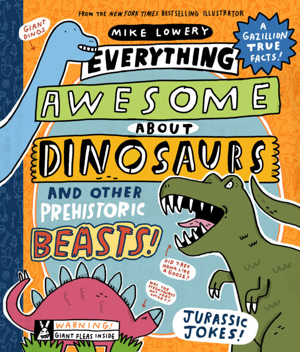 PB: Everything Awesome About Dinosaurs and Other Prehistoric Beasts! - Ages 7+