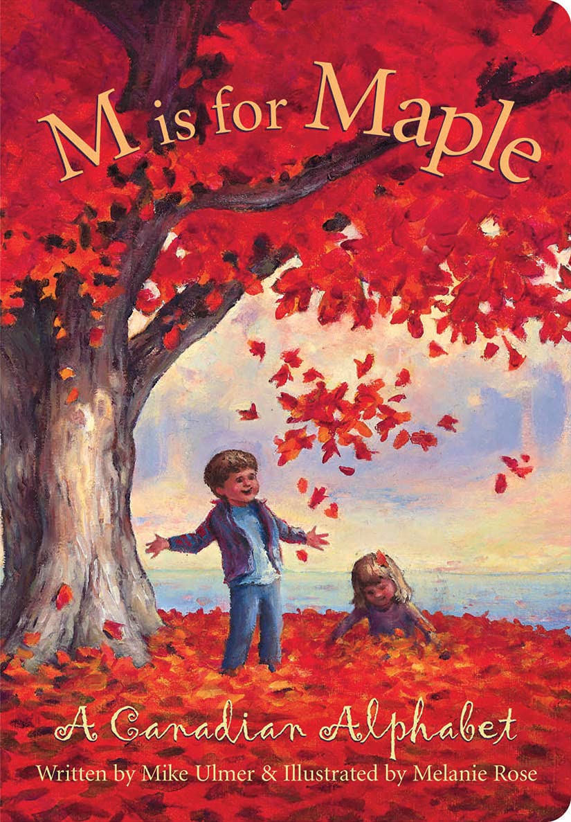 M is For Maple: A Canadian Alphabet - Ages 0+