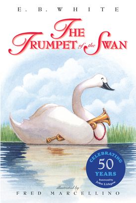 The Trumpet of the Swan (50th Anniversary Edition) - Ages 8+