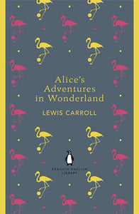 Alice's Adventures in Wonderland (Penguin English Library) Ages 10+