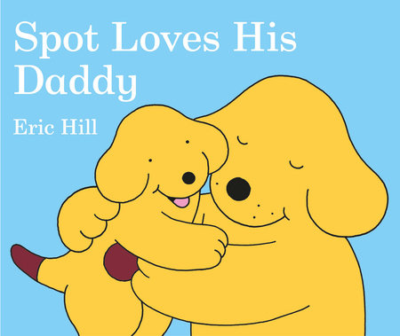 BB: Spot: Spot Loves His Daddy - Ages 1+