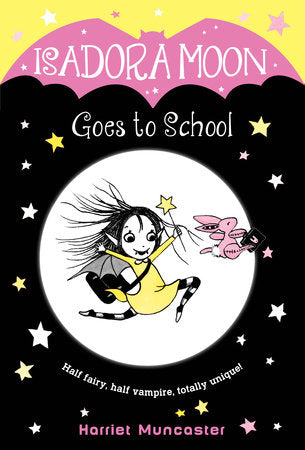 Isadora Moon Goes to School (Isadora Moon #1) Ages 6+