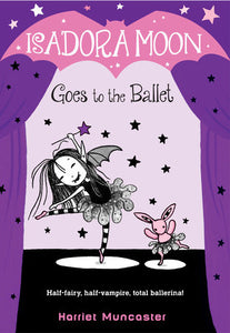Isadora Moon Goes to the Ballet (Isadora Moon #3) - Ages 6+