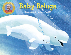 BB: Raffi Songs to Read: Baby Beluga - Ages 0+