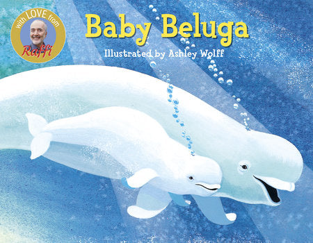 Baby Beluga (Raffi Songs to Read) Ages 0+