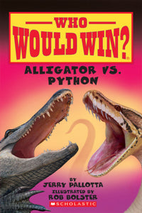 Alligator vs. Python (Who Would Win?) Ages 6+