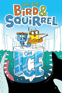 Bird & Squirrel on Ice (Bird and Squirrel #2) - Ages 7+