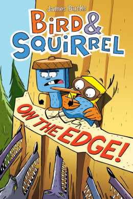 Bird & Squirrel on the Edge (Bird and Squirrel #3) - Ages 7+