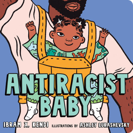 Antiracist Baby - Ages 0+