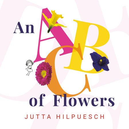 An ABC of Flowers - Ages 0+