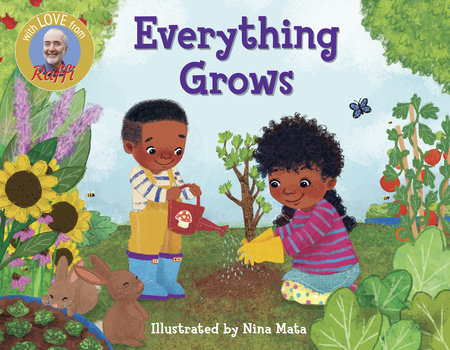 BB: Raffi Songs to Read: Everything Grows - Ages 0+