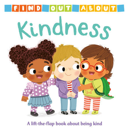 BB: Find Out About: Kindness (Lift-the-flap) - Ages 1+