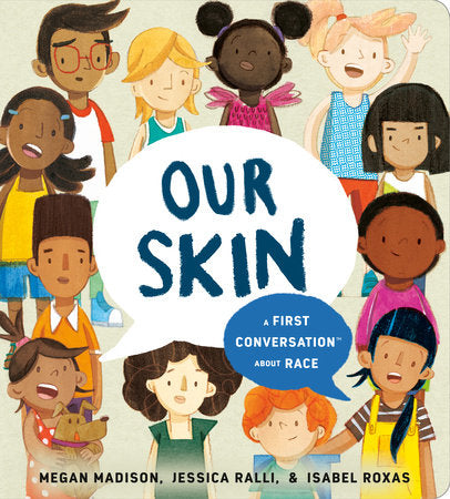 BB: Our Skin: a First Conversation About Race - Ages 2+