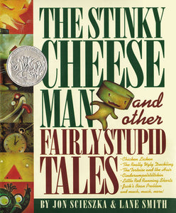 The Stinky Cheese Man and Other Fairly Stupid Tales (Caldecott Honor) Ages 3+