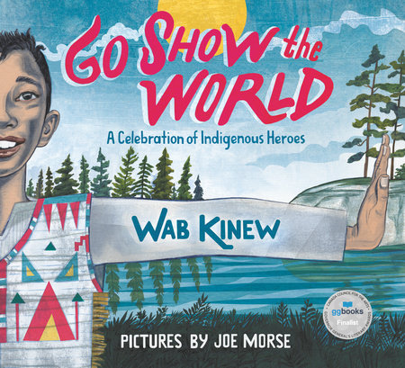 PB: Go Show the World: a Celebration of Indigenous Heroes - Ages 5+